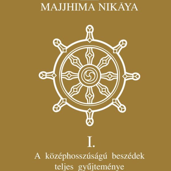 BUDDHA BESZÉDEI - MAJJHIMA NIKÁYA I. - III.