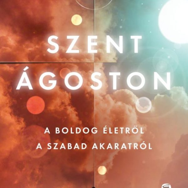 A BOLDOG ÉLETRŐL - A SZABAD AKARATRÓL
