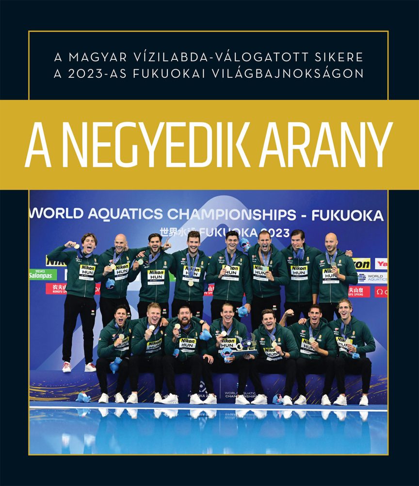 A NEGYEDIK ARANY - A MAGYAR VÍZILABDA-VÁLOGATOTT SIKERE A 2023-AS FUKUOKAI VILÁG