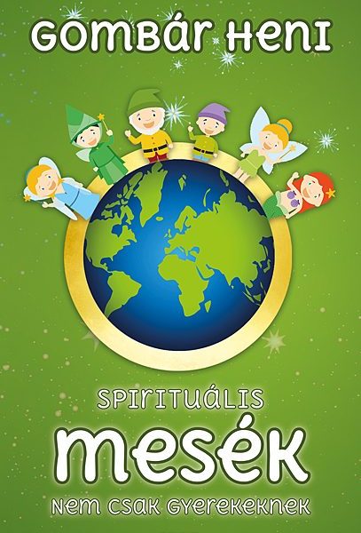 SPIRITUÁLIS MESÉK - NEM CSAK GYEREKEKNEK