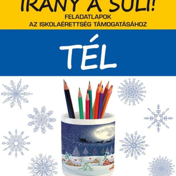 IRÁNY A SULI! - TÉL - FELADATLAPOK AZ ISKOLAÉRETTSÉG TÁMOGATÁSÁHOZ