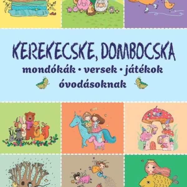 KEREKECSKE, DOMBOCSKA  MONDÓKÁK, VERSEK, JÁTÉKOK ÓVODÁSOKNAK