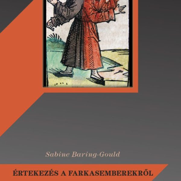 ÉRTEKEZÉS A FARKASEMBEREKRŐL - AVAGY BESZÁMOLÓ EGY RÉMSÉGES BABONÁRÓL