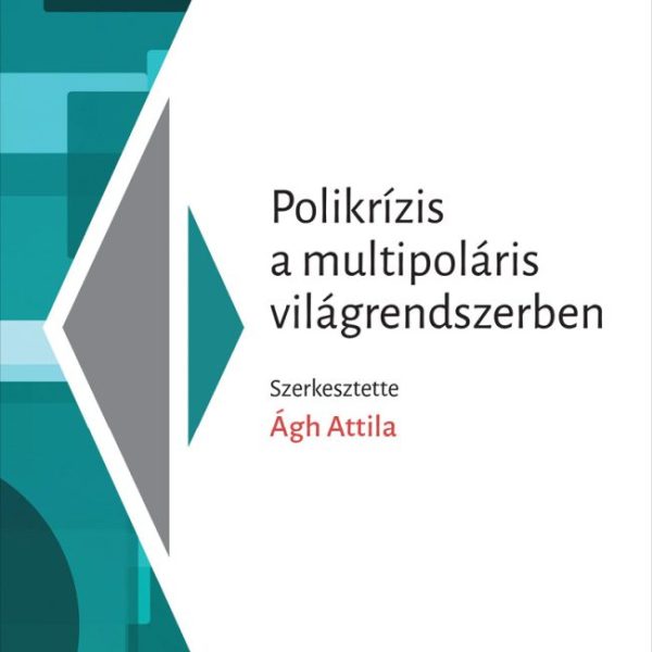 POLIKRÍZIS A MULTIPOLÁRIS VILÁGRENDSZERBEN