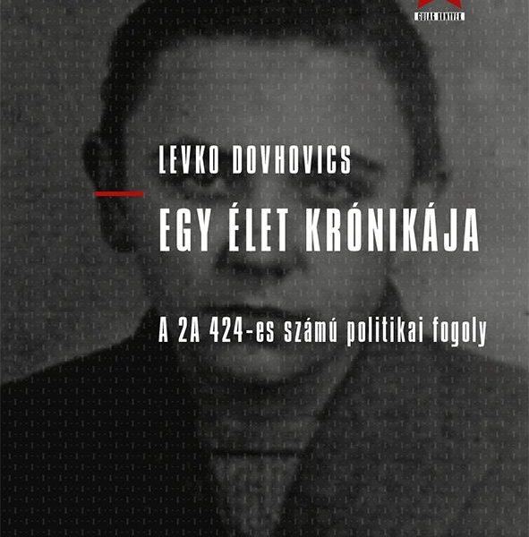 EGY ÉLET KRÓNIKÁJA- A 2A 424-ES SZÁMÚ POLITIKAI FOGOLY