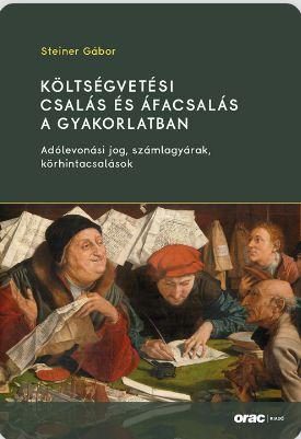 KÖLTSÉGVETÉSI CSALÁS ÉS ÁFACSALÁS A GYAKORLATBAN -  ADÓLEVONÁSI JOG, SZÁMLAGYÁRA