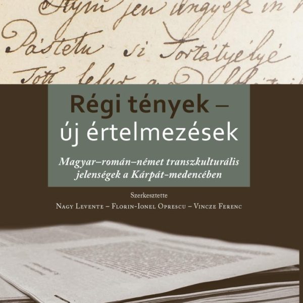 RÉGI TÉNYEK - ÚJ ÉRTELMEZÉSEK (KÉTNYELVŰ)
