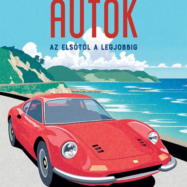 AUTÓK- AZ ELSŐTŐL A LEGJOBBIG