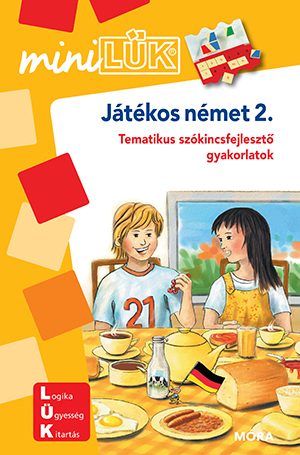 JÁTÉKOS NÉMET 2.  MINILÜK- TEMATIKUS SZÓKINCSFEJLESZTŐ GYAKORLATOK