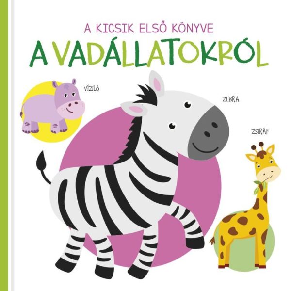 A KICSIK ELSŐ KÖNYVE - A VADÁLLATOKRÓL