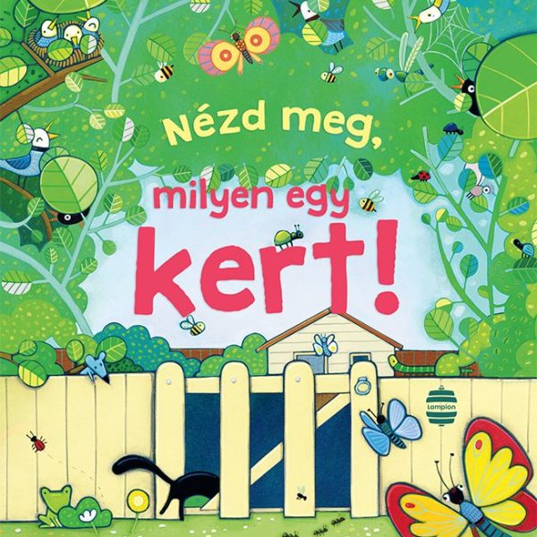 NÉZD MEG, MILYEN EGY KERT!
