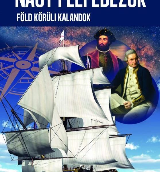 NAGY FELFEDEZŐK- FÖLD KÖRÜLI KALANDOK