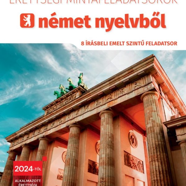 ÉRETTSÉGI MINTAFELADATSOROK NÉMET NYELVBŐL (8 ÍRÁSBELI EMELT SZINTŰ FELADATSOR)