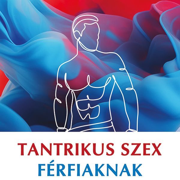 TANTRIKUS SZEX FÉRFIAKNAK