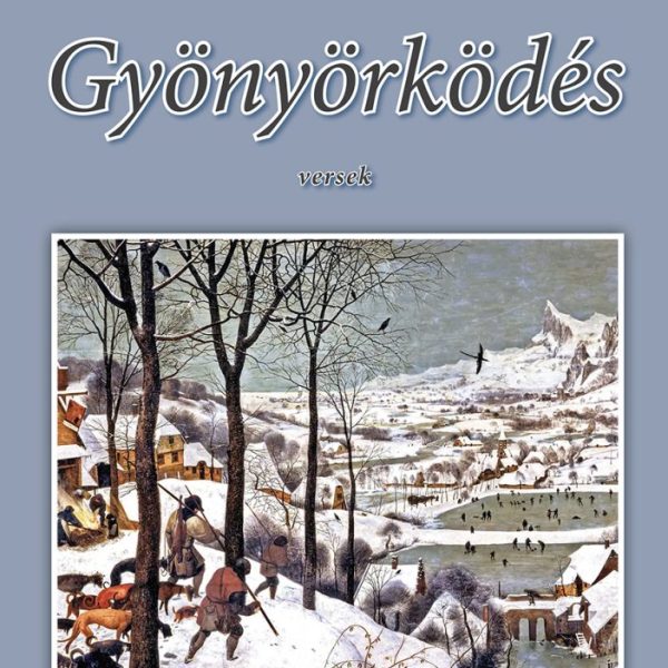 GYÖNYÖRKÖDÉS - VERSEK