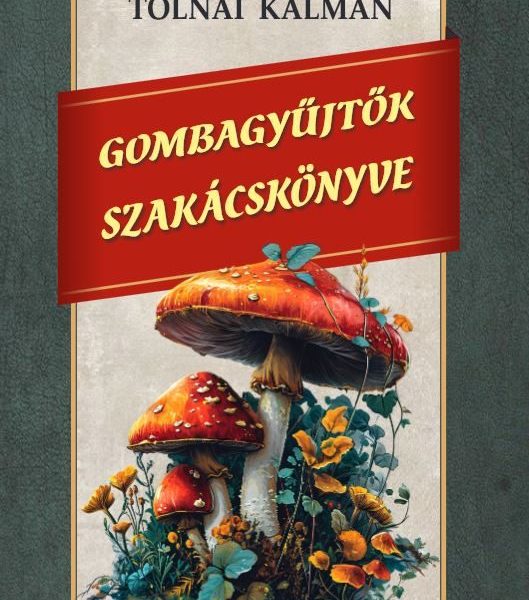 GOMBAGYŰJTŐK SZAKÁCSKÖNYVE