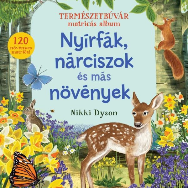NYÍRFÁK, NÁRCISZOK ÉS MÁS NÖVÉNYEK - TERMÉSZETBÚVÁR MATRICÁS ALBUM