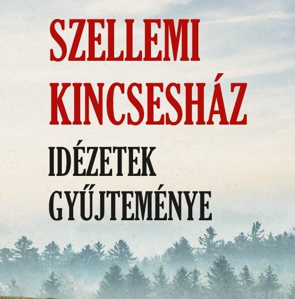 SZELLEMI KINCSESHÁZ - IDÉZETEK GYŰJTEMÉNYE