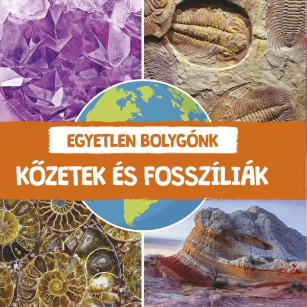 EGYETLEN BOLYGÓNK: KŐZETEK ÉS FOSSZILIÁK