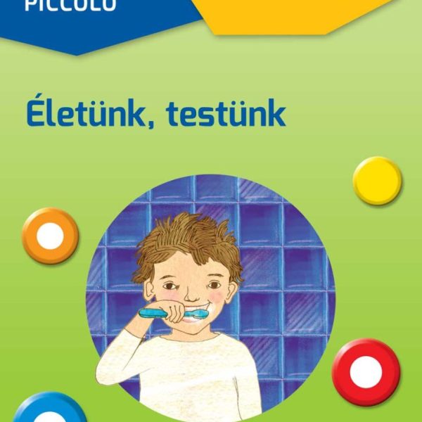 LOGICO PICCOLO - ISMERETEK: ÉLETÜNK, TESTÜNK
