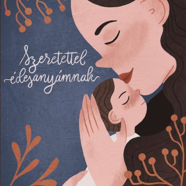 SZERETETTEL ÉDESANYÁMNAK