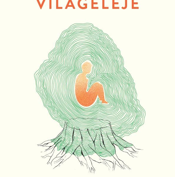 VILÁGELEJE - A JÓ ÉLET KERESÉSE AZ ÖKOLÓGIAI VÁLSÁG KORÁBAN