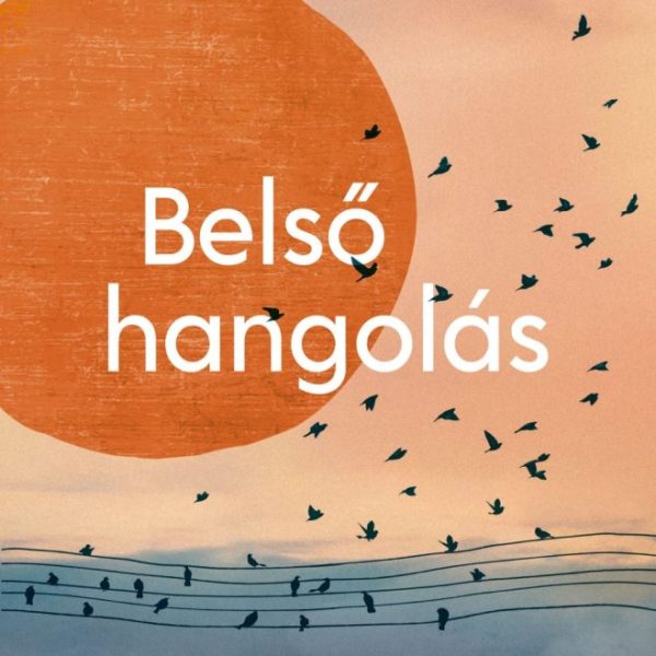 BELSŐ HANGOLÁS - 52 ZENETERÁPIÁS GYAKORLAT A KREATÍV ÖNISMERETÉRT