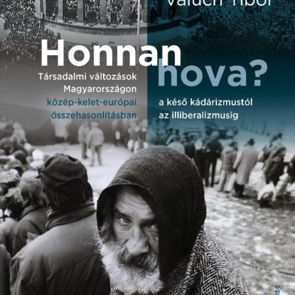 HONNAN HOVA? - TÁRSADALMI VÁLTOZÁSOK MAGYARORSZÁGON