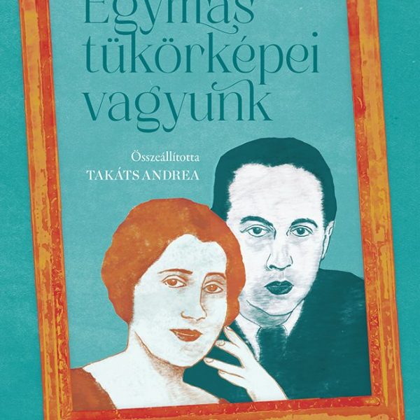 EGYMÁS TÜKÖRKÉPEI VAGYUNK