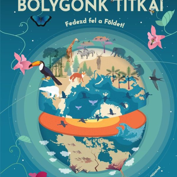 BOLYGÓNK TITKAI - FEDEZD FEL A FÖLDET!