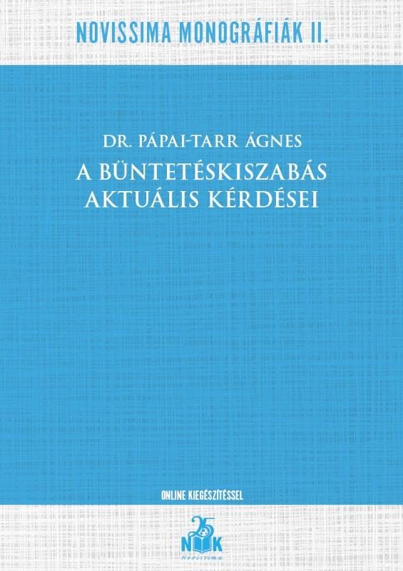 A BÜNTETÉSKISZABÁS AKTUÁLIS KÉRDÉSEI