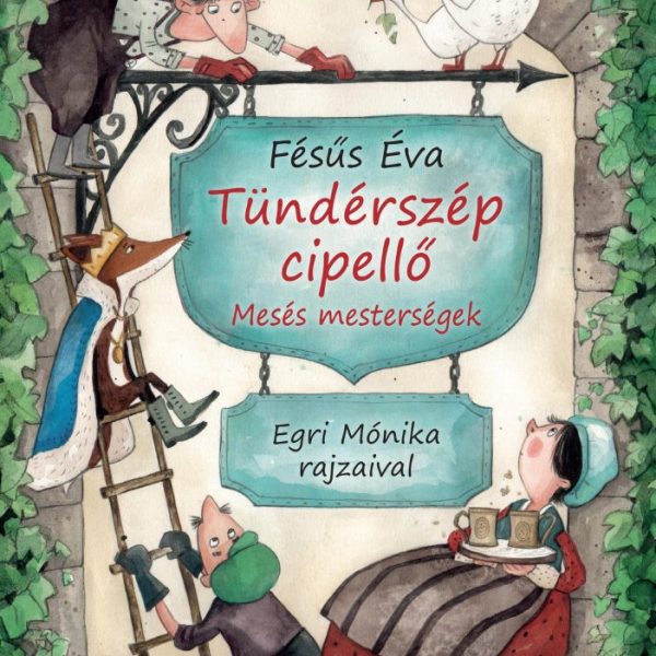 TÜNDÉRSZÉP CIPELLŐ - MESÉS MESTERSÉGEK