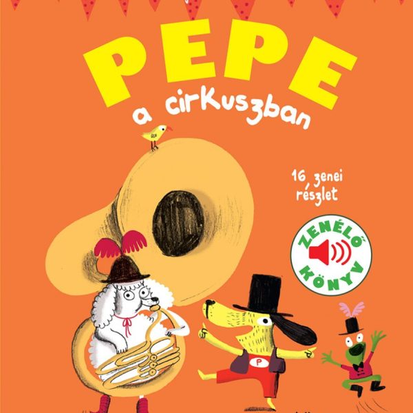 PEPE A CIRKUSZBAN - ZENÉLŐ KÖNYV