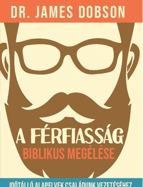 A FÉRFIASSÁG BIBLIKUS MEGÉLÉSE
