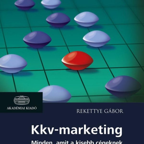 KKV-MARKETING - MINDEN, AMIT A KISEBB CÉGEKNEK A MARKETINGRŐL TUDNIUK KELL