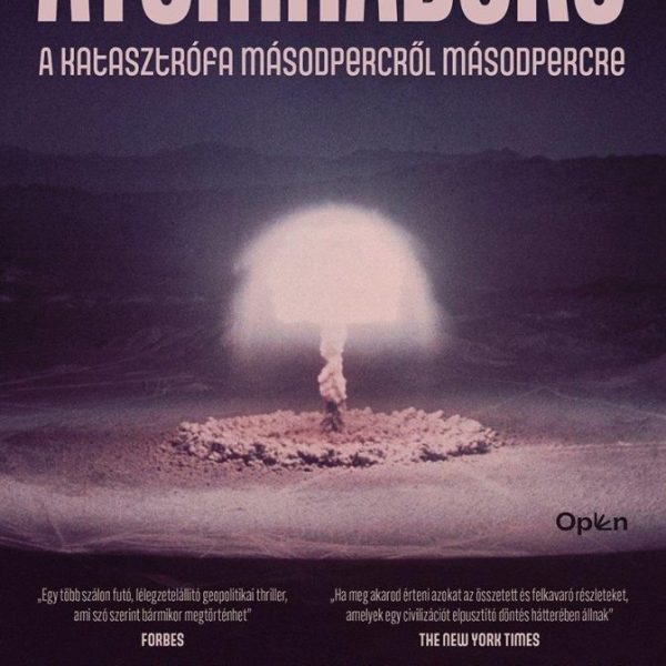ATOMHÁBORÚ - A KATASZTRÓFA MÁSODPERCRŐL MÁSODPERCRE
