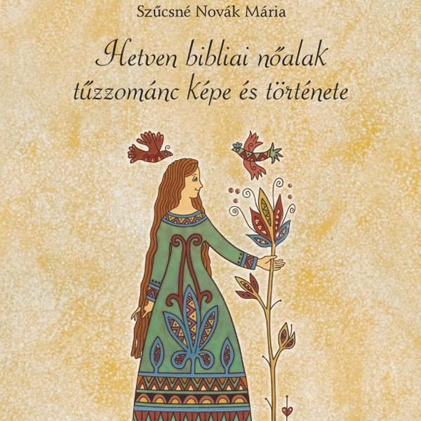 HETVEN BIBLIAI NŐALAK TŰZZOMÁNC KÉPE ÉS TÖRTÉNETE