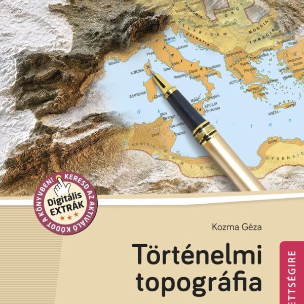 TÖRTÉNELMI TOPOGRÁFIA ÉRETTSÉGIRE (2024-TŐL ÉRV., MS-3320U)