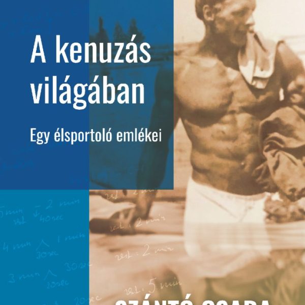 A KENUZÁS VILÁGÁBAN - EGY ÉLSPORTOLÓ EMLÉKEI