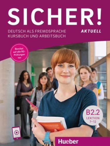 SICHER! AKTUELL B2.2 KURS- UND ARBEITSBUCH MIT AUDIOS ONLINE LEKTION 7-12