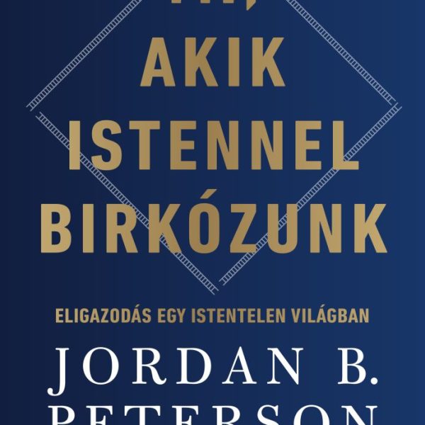 MI, AKIK ISTENNEL BIRKÓZUNK - ELIGAZODÁS EGY ISTENTELEN VILÁGBAN