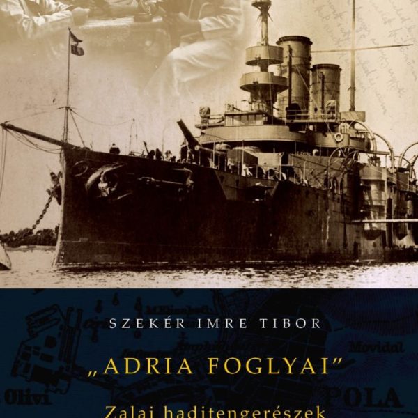 ADRIA FOGLYAI - ZALAI HADITENGERÉSZEK ÁLDOZATVÁLLALÁSA AZ ELSŐ VILÁGHÁBORÚBAN