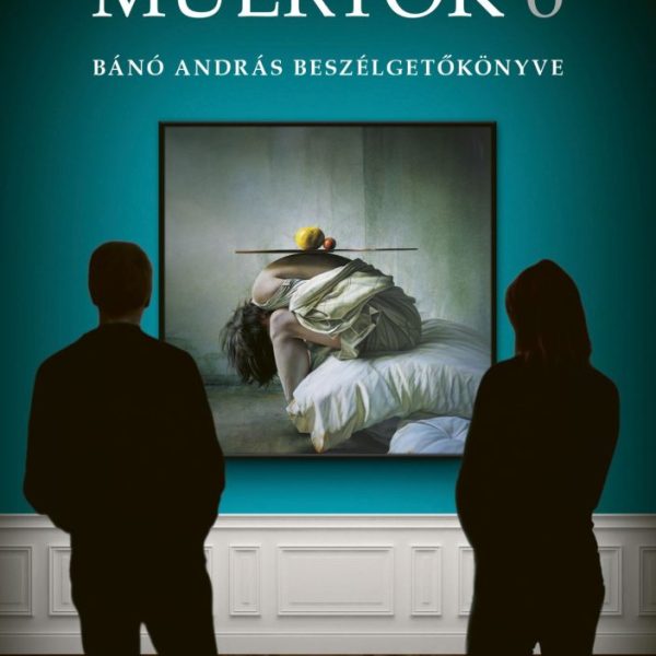 MŰÉRTŐK 6 - BÁNÓ ANDRÁS BESZÉLGETŐKÖNYVE