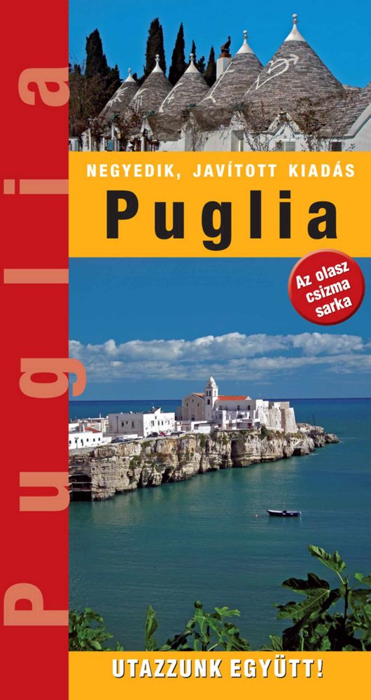 PUGLIA - UTAZZUNK EGYÜTT! - 4. JAVÍOTTT KIADÁS