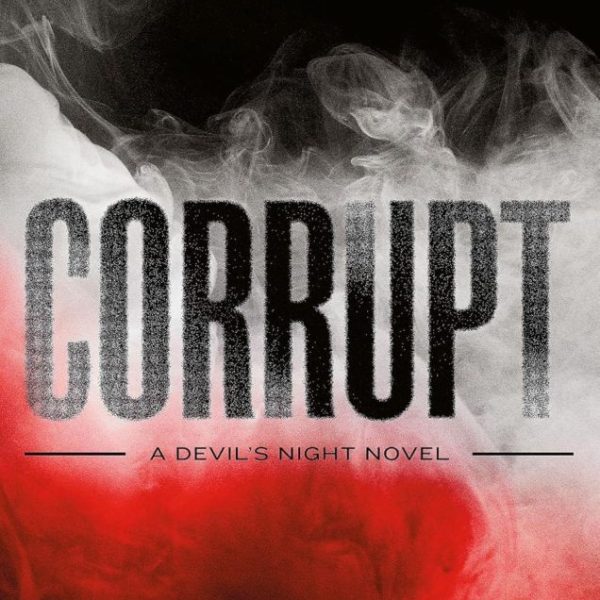 CORRUPT (DEVIL'S NIGHT SERIES, BOOK 1)