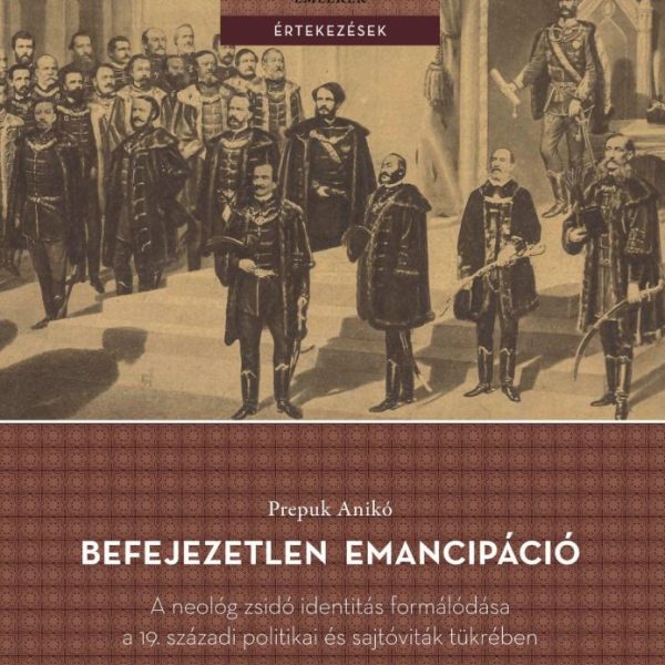 BEFEJEZETLEN EMANCIPÁCIÓ  A NEOLÓG ZSIDÓ IDENTITÁS FORMÁLÓDÁSA ...