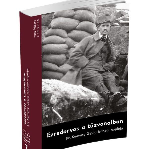 EZREDORVOS A TŰZVONALBAN - DR. KEMÉNY GYULA ISONZÓI NAPLÓJA
