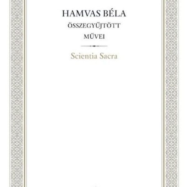 HAMVAS BÉLA ÖSSZEGYŰJTÖTT MŰVEI 07. - SCIENTIA SACRA