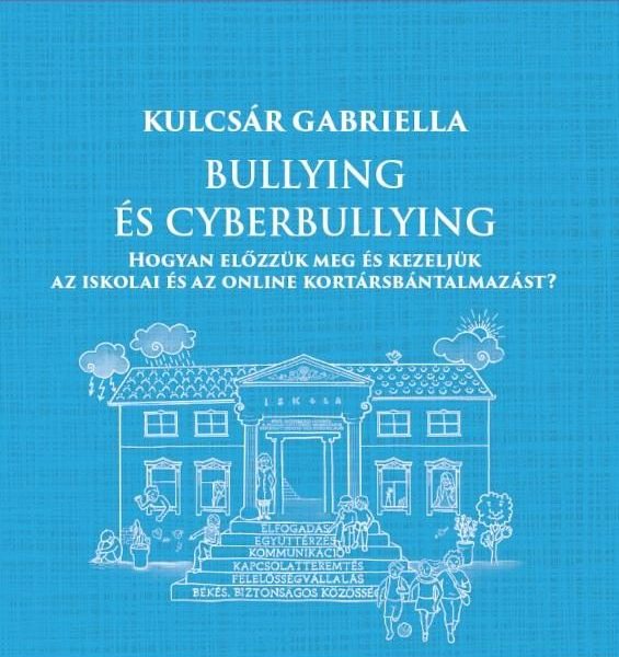 BULLYING ÉS CYBERBULLYING - HOGYAN ELŐZZÜK MEG ÉS KEZELJÜK AZ ISKOLAI ÉS AZ ONLI