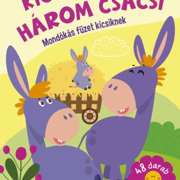 KICSI KOCSI HÁROM CSACSI - MONDÓKÁS FÜZET KICSIKNEK